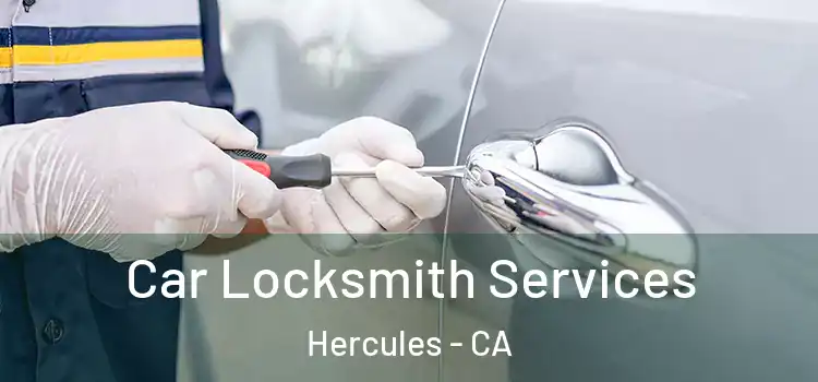 Car Locksmith Services Hercules - CA